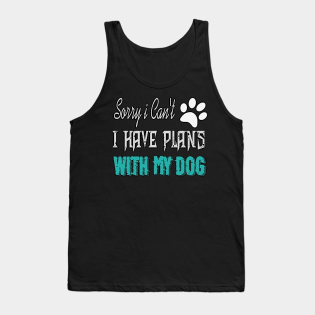 sorry i can't i have plans with my dog Tank Top by jaml-12